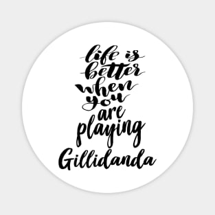 Life Is Better When You Are Playing Gillidanda Magnet